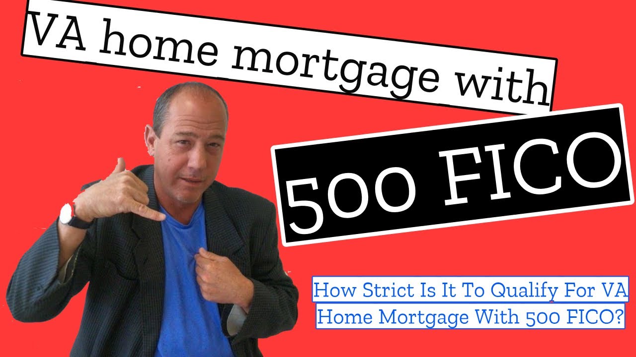 VA low credit score mortgages 500 FICO YouTube