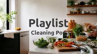 Cleaning Pop Playlist | Afternoon meal prep that keeps the day moving