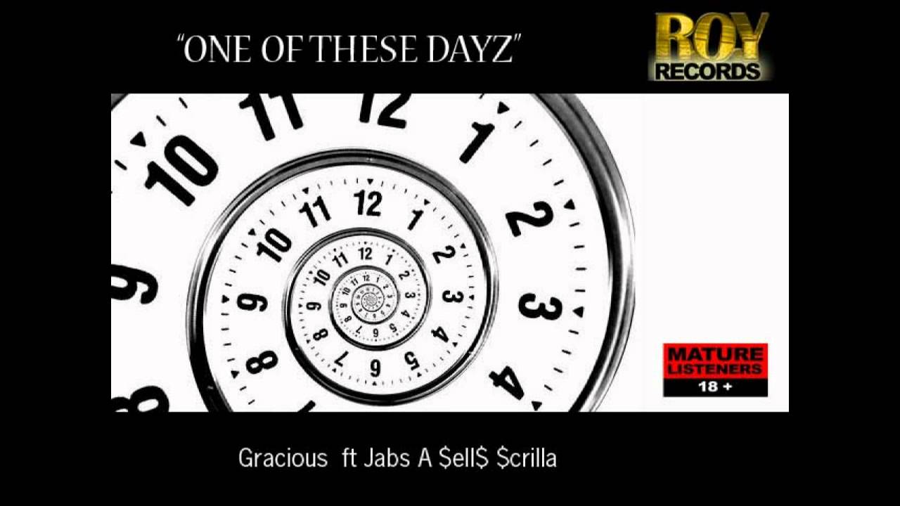 One of these dayz - Gracious ft Jabs, A $ells & $crilla