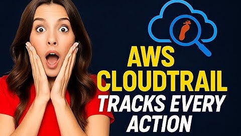 How AWS CloudTrail Tracks Every Action in Your Cloud