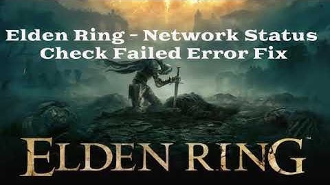 Elden Ring - Network Status Check Failed Error Fix