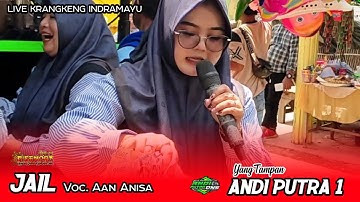 Andi Putra 1 | Jail | Aan Anisa | Live Krangkeng Indramayu