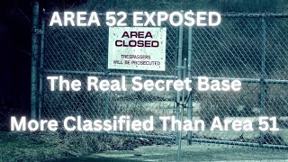 AREA 52 EXPOSED: The Real Secret Base More Classified Than Area 51