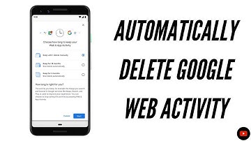 How to Automatically delete Google Web activity?