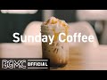 Sunday Coffee: Chill Out Coffee Jazz - Relaxing Bossa Nova Music - BackGround Music