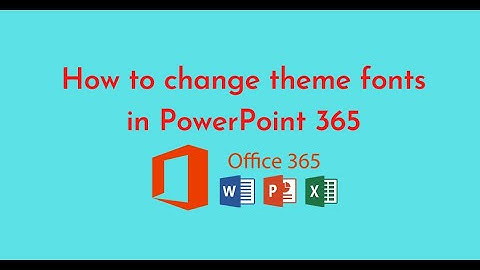 How to change theme fonts in PowerPoint 365