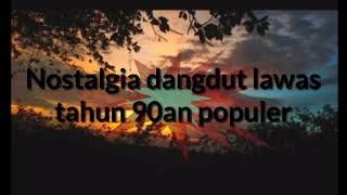 Kumpulan lagu dangdut lawas tahun 90an populer