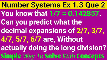 Class - 9th, Ex - 1.3, Q 2 ( NUMBER SYSTEM ) CBSE NCERT | What the Decimal Expansion of 2/7, 3/7,4/7