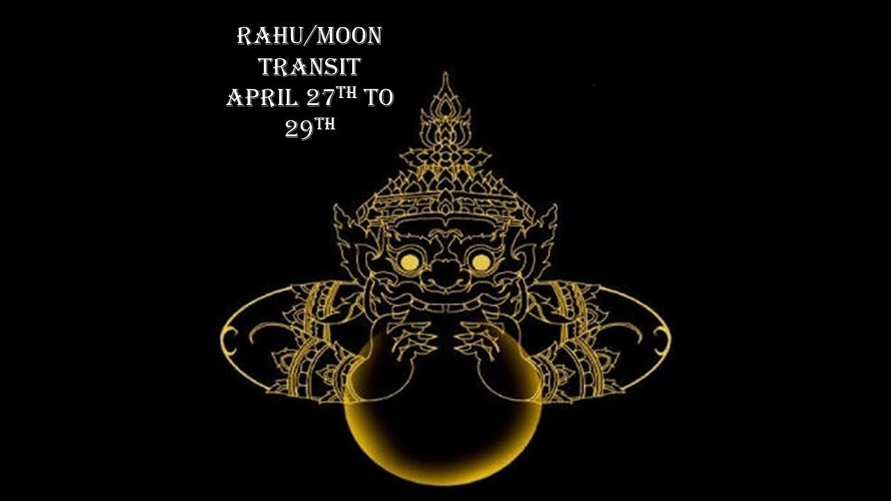 Transit Report: Rahu and Moon Conjunction (4/27-4/29)