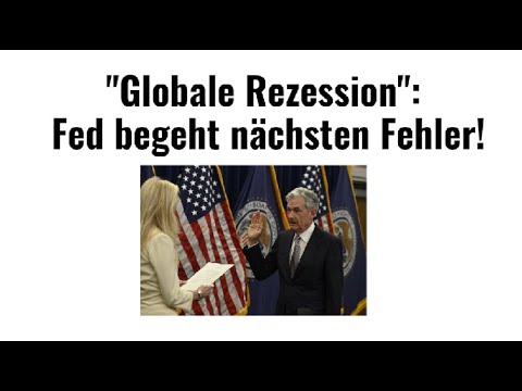 "Globale Rezession": Fed begeht nächsten Fehler! Videoausblick