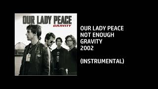 Our Lady Peace - Not Enough [Custom Instrumental]