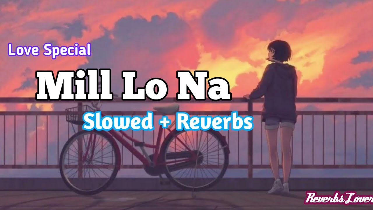 Mill Lo Na [Slowed +Reverb] - Guri | Sukhe | Jaani | Latest Punjabi Songs | Chill with Beats
