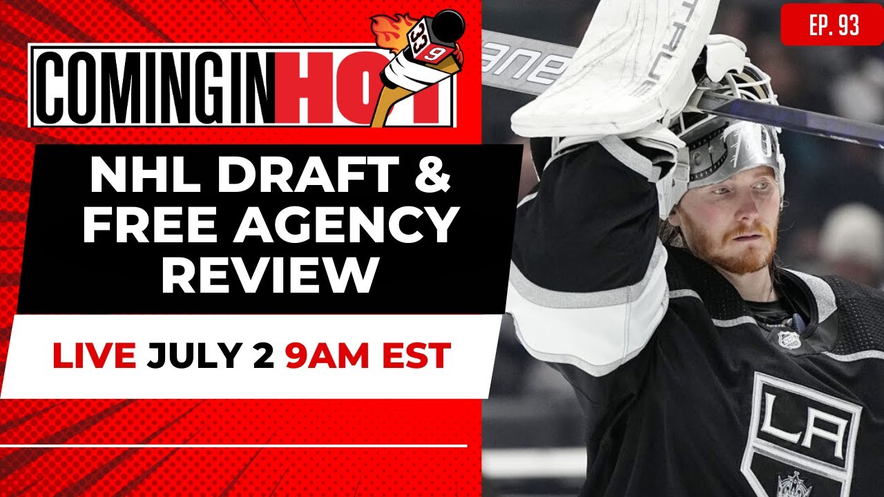 NHL Draft and Free Agency Review Coming in Hot LIVE - July 2