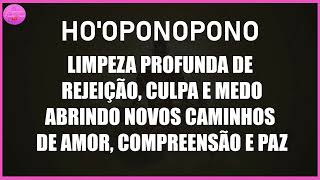 Hooponopono Deep Cleansing Of Rejection Guilt And Fear Opening Paths Of Love