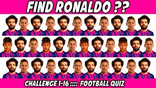 THIS QUIZ IMPROVE YOUR IQ LEVEL Can you Find Cristiano Ronaldo? Soccer Challenge 1-16 Football Quiz