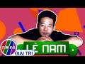 Hành trình của Lê Nam trong chương trình Cười Xuyên Việt Phiên Bản Nghệ Sĩ Năm 2016 (Phần 1)