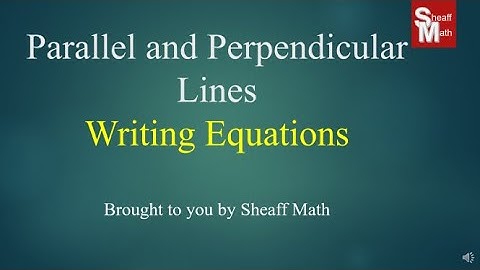 Writing Equations for Parallel and Perpendicular Lines - Sheaff Math