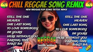 🔥NEW REGGAE SONG| STILL THE ONE X TO LOVE SOMEBODY X CHILL NONSTOP REGGAE RELAXING REMIX/DJ RRM🔥