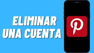 Cómo eliminar una cuenta de Pinterest (2023)
