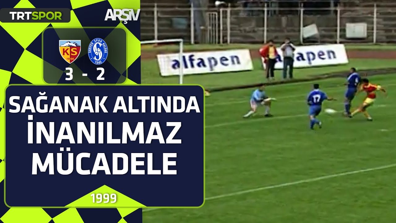Kayserispor - Sarıyer: 3-2 (1998-99 2.Lig Yükselme Grubu) Sağanak altında inanılmaz mücadele