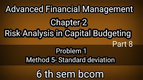 6th sem bcom AFM Ch 2 Risk Analysis in Capital Budgeting (Method 5 Standard deviation problem 1)