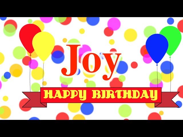 Happy Birthday Joy Song