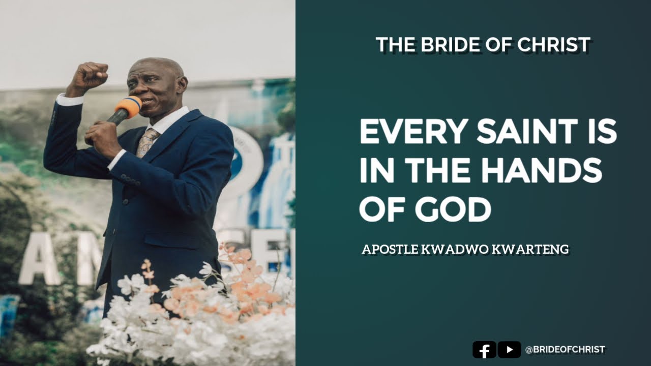 EVERY SAINT IS IN THE HANDS OF GOD 07-05-2025 (1) - APOSTLE KWADWO