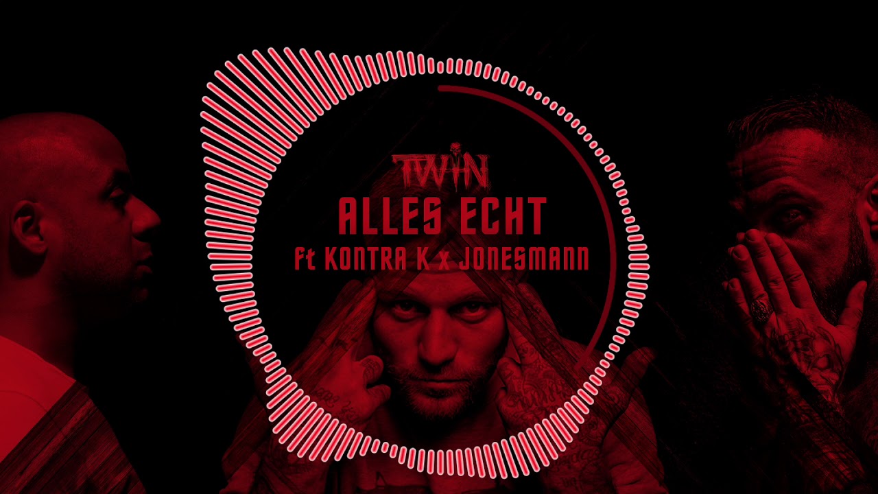 TWIN X KONTRA K X JONESMANN ` ALLES ECHT ` prod. by Haleem