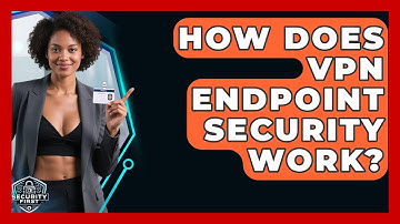 How Does VPN Endpoint Security Work? - SecurityFirstCorp.com