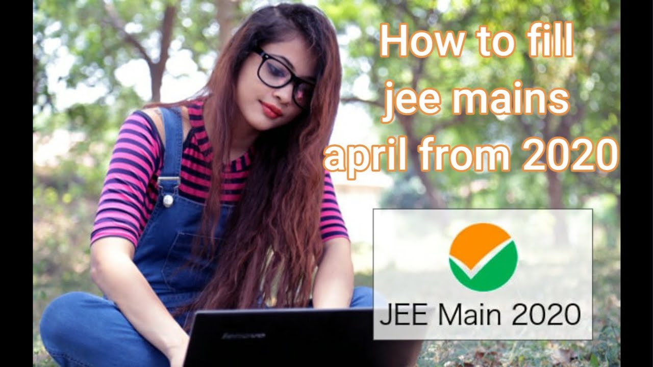 HOW TO FILL JEE MAINS APRIL FORM 2020.....