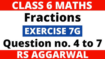 Exercise 7G Question no. 4 to 7। Class 6 Maths। Fractions। RS Aggarwal