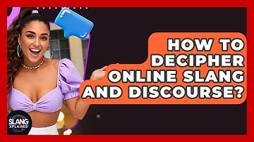 How To Decipher Online Slang And Discourse? - SlangXplained