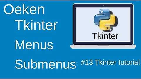 Creating Menus and Submenus with Tkinter and Python || part-13