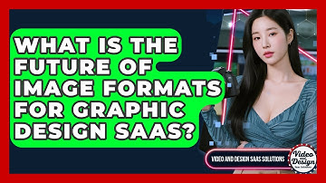 What Is The Future Of Image Formats For Graphic Design SaaS? - Video And Design Saas Solutions