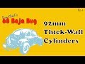 68 Baja Bug: Ep5 92mm Thick Wall Cylinders