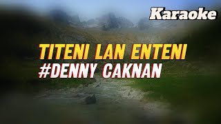 [Karaoke] Denny Caknan - Titeni lan Enteni