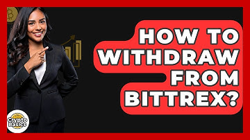 How To Withdraw From Bittrex? - CryptoBasics360.com