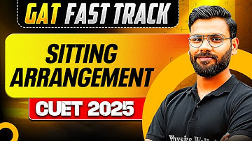 Sitting Arrangement for CUET 2025 GAT | CUET GAT Fast Track Series🔥💪