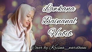 Law Kana Bainanal Habib lirik serta terjemahan by Krisna_wardhani (cover)
