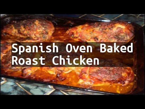 Recipe Spanish Oven Baked Roast Chicken