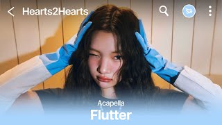 Hearts2Hearts 하츠투하츠 'Flutter' Acapella