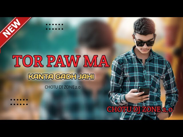 Tor Paw ma Kanta gadh jahi CHOTU DJ ZONE 2.0X @djvkrbhai class=