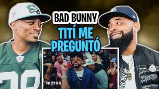 AMERICAN RAPPER REACTS TO Bad Bunny  Tití Me Preguntó (Official Video) | Un Verano Sin Ti