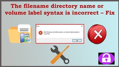 The filename directory name or volume label syntax is incorrect – Fix  -  Windows 7,10,11