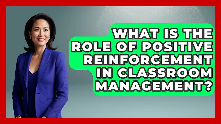 What Is the Role of Positive Reinforcement in Classroom Management? | Aspiring Teacher Guide