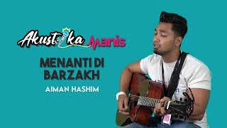 Menanti di Barzakh - Aiman Hashim (Akustika Manis)