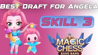 BEST DRAFT FOR ANGELA SKILL 3 !!!