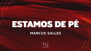 MARCUS SALLES - ESTAMOS DE PÉ (Lyric Vídeo)