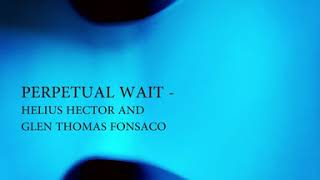 Vignette de la vidéo "Perpetual Wait | Helius Hector | Glen Thomas Fonsaco"