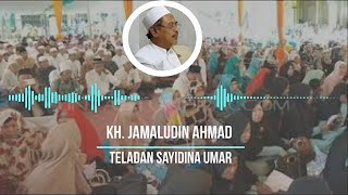 KH. Jamaludin Ahmad : Teladan Sayidina Umar bin Khatab dan Umar bin Abdul Aziz || Bag. 1